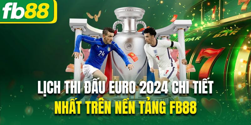 lịch thi đấu euro 2024