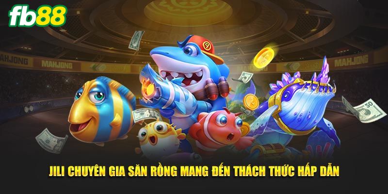 JILI Chuyên Gia Săn Rồng - Săn Quái Thú, Rinh Thưởng Khủng